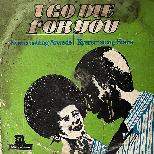 Kyeremateng Atwede + Kyeremateng Stars - I Go Die For You