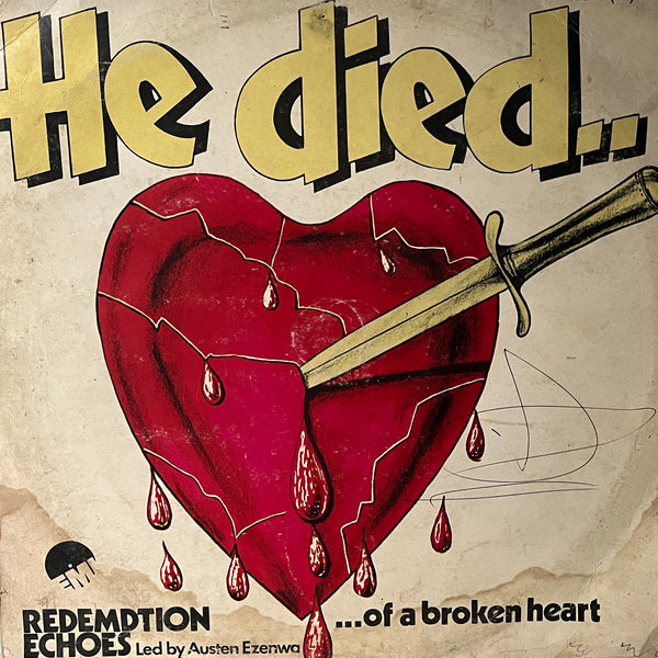 Redemption Echoes led by Austen Ezenwa - He Died... Of A Broken Heart